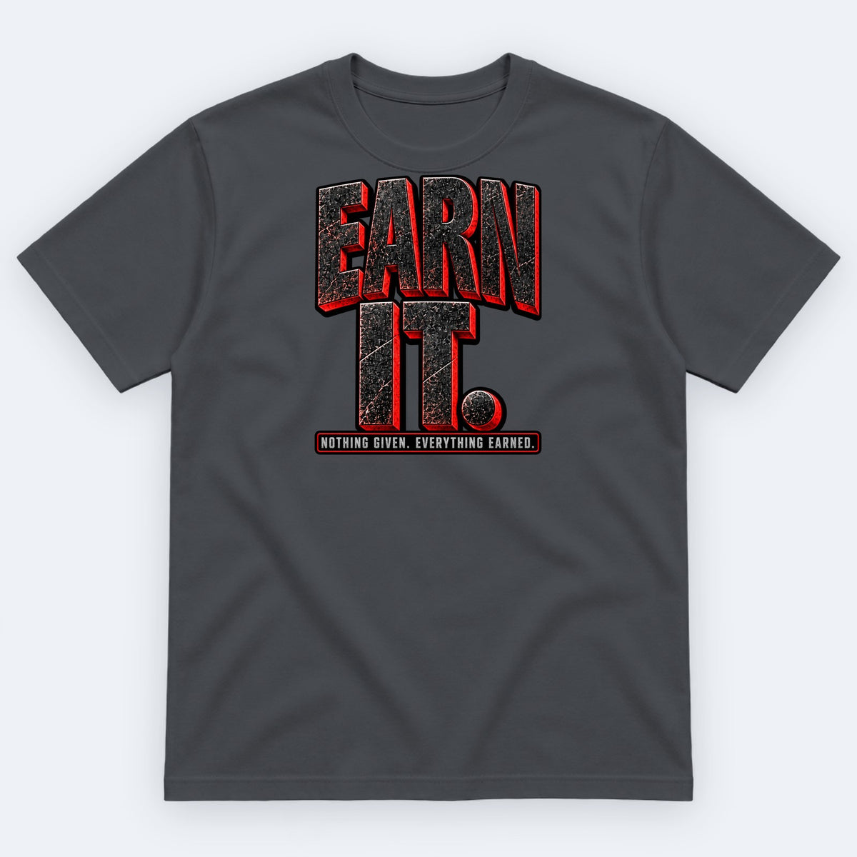 Earn It Tee — Nothing Given. Everything Earned. — Dark Heather