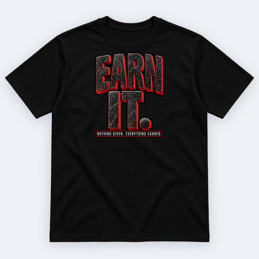 Earn It Tee — Nothing Given. Everything Earned. — Black